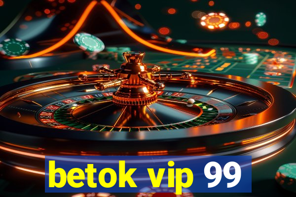 betok vip 99